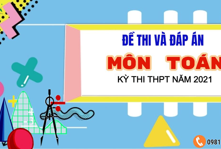 [Mới nhất] Đề thi và đáp án chính thức kỳ thi Tốt nghiệp THPT 2021 - Môn Toán